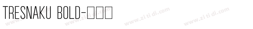 tresnaku bold字体转换